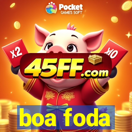 boa foda